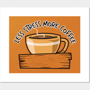 Less Stress More Coffee Cup Version Posters and Art